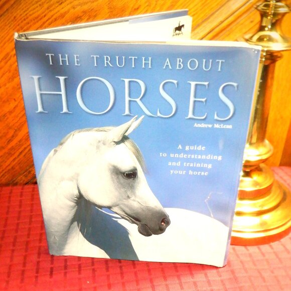 "The Truth About HORSES" A Guide to Understanding and Training Your Horse - Picture 1 of 1